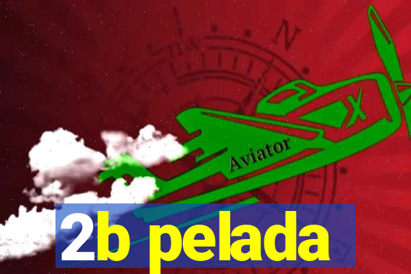 2b pelada